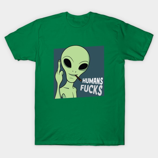 Alien: Humans Fuck T-Shirt by aidreamscapes